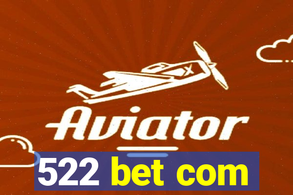 522 bet com